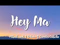 Pitbull J Balvin Hey Ma Ft Camila Cabello Lyrics