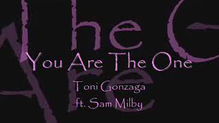 You Are The One:By Toni Gonzaga &amp; Sam Milby With Lyrics