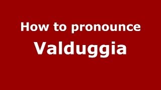 How to pronounce Valduggia