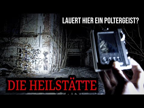 POLTERGEIST AKTIVITÄT - Geisterjagd nachts in der verlassenen Heilstätte im Harz!