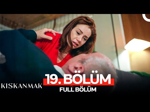 Kıskanmak 19. Bölüm