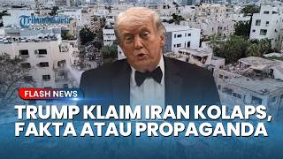 Trump Sebut Iran Kolaps, Teheran Balas Keras: Berhenti Agresi Jika Ingin Hormuz Dibuka!