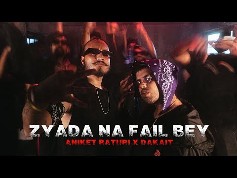 ZYADA NA FAIL BEY | ANIKET RATURI X DAKAIT | PROD. BY UZI | OFFICIAL MUSIC VIDEO
