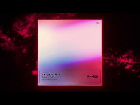 Santiago Luna - Out of My Mind (Indigo Man Remix) [deep dip]