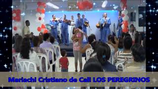 Mariachi Cristiano de Cali LOS PEREGRINOS,Salmista Elizabeth Franco y Rodrigo Angel EL MENSAJERO