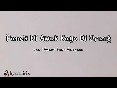 LIRIK LAGU & TERJEMAHAN || PANEK DI AWAK KAYO DI URANG || Frans feat Fauzana