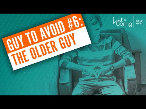 Top 10 Guys to Avoid: #6 – The Older Guy