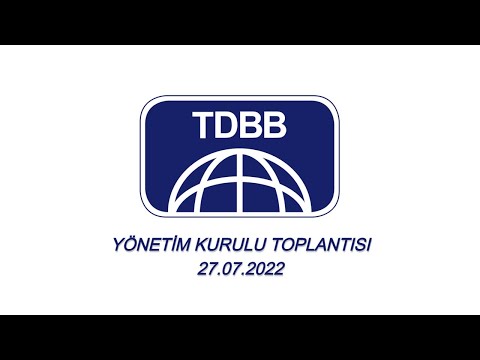 TDBB Yönetim Kurulu Toplantısı – 27 Temmuz 2022 (video)