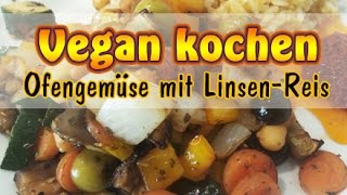 Rezept: Ofengemüse mit Kreuzkümmel-Soße und Linsen-Reis | Vegan kochen