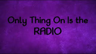 Only Thing On Is the Radio (Radio Radio Radio) (Kesha Lyric Video)