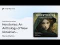Herstories An Anthology Of New Ukrainian Women By Maria Matios Audiobook Preview