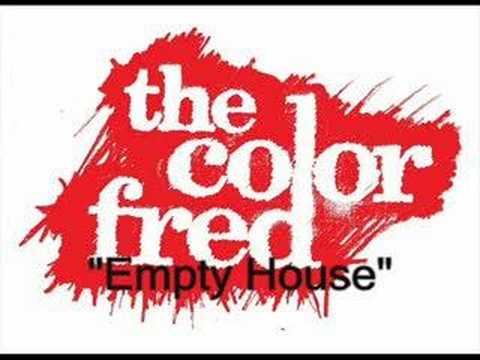 The Color Fred- Empty House
