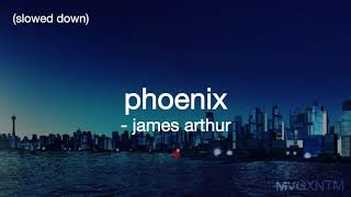 phoenix - james arthur (slowed down)