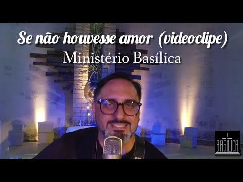 Se Não Houvesse Amor video