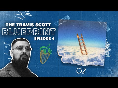 The Travis Scott Blueprint Episode 4 - OZ