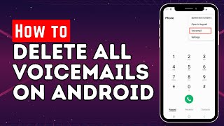 How to Delete All Voicemails on Android Phone (2023)