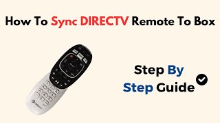 How To Sync DIRECTV Remote To Box