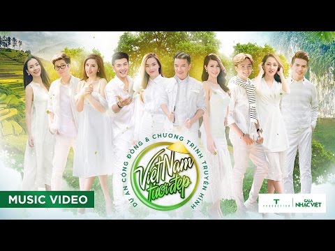 Việt Nam Tươi Đẹp - 40 Văn Nghệ Sĩ (Official MV)