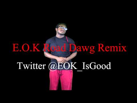 E.O.K  - Road Dawg (Remix)