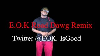 E.O.K  - Road Dawg (Remix)