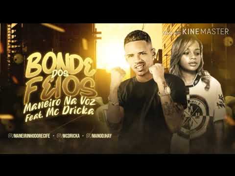 🔴 MANEIRO NA VOZ FEAT MC DRICKA - BONDE DOS FEIOS
