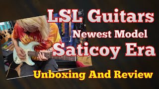 Video thumbnail for LSL NEW Saticoy  Era Series Unboxing and Demo @Lslinstrumentstoneinspiresyou by Randys Guitar Attic