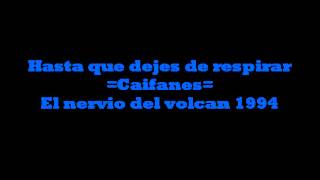 Hasta que dejes de respirar-Caifanes