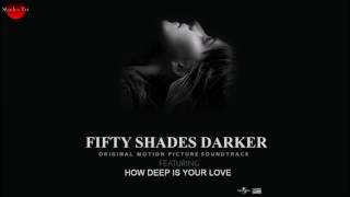 Fifty Shades Darker OST  - How Deep Is Your Love Official Audio