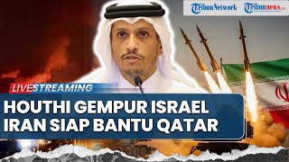 Rudal Houthi Balas Serangan Zionis, Picu Kepanikan Warga hingga Iran Siap Bantu Qatar Gempur Israel