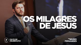 Os milagres de Jesus | Pr. Bruno Fernandes | Culto de Celebração - 09/12/18