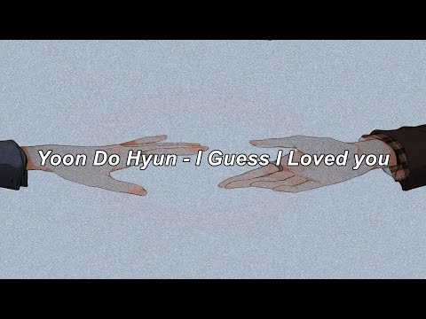 Yoon Do Hyun - I Guess I Loved you (Easy Lyrics)