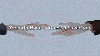 Download lagu Yoon Do Hyun - I Guess I Loved you (Easy Lyrics) mp3