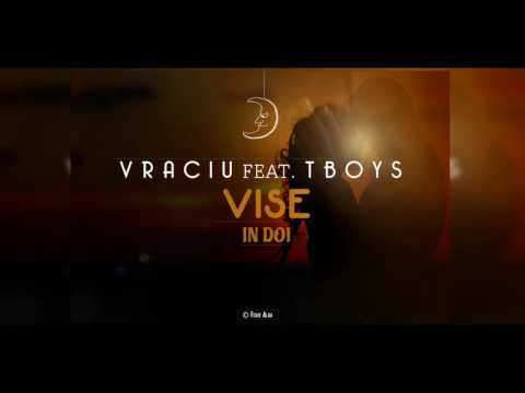 Vraciu' feat. TBoys - Vise in doi