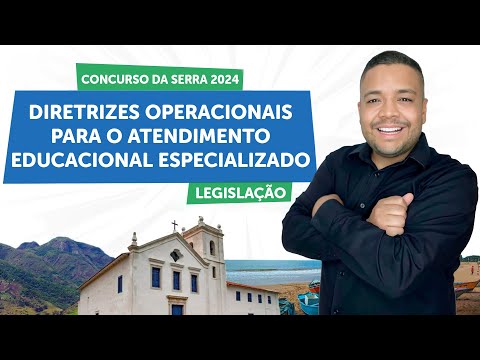 DIRETRIZES OPERACIONAIS PARA O ATENDIMENTO EDUCACIONAL ESPECIALIZADO | Concurso da Serra - ES