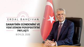 Basın Toplantısı | Erdal Bahçıvan, Sanayinin Gündemini ve Yeni Dönem P