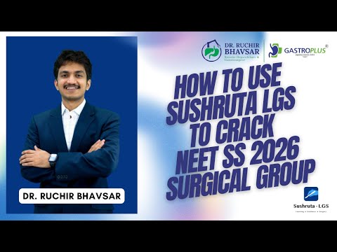How to Use the Sushruta LGS  Platform to Crack NEET SS 2026 (Surgical Group)  | Dr. Ruchir Bhavsar
