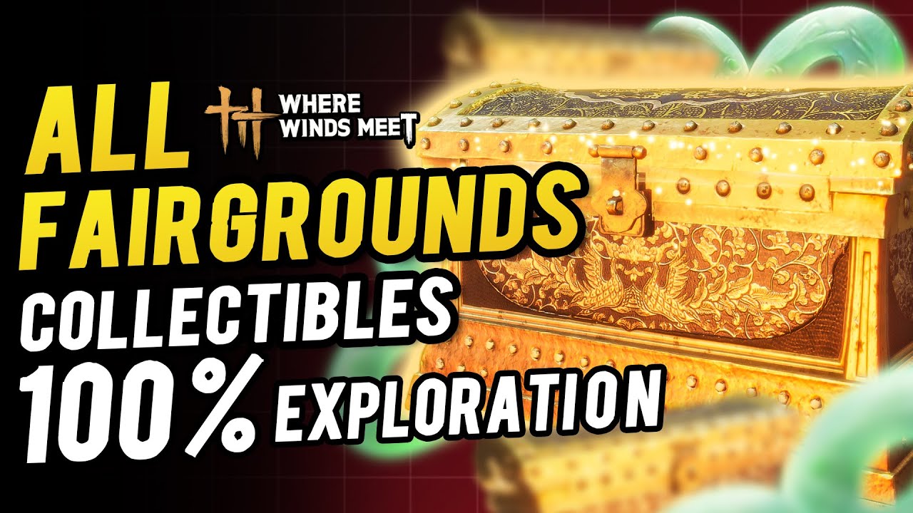 Fairgrounds 100% All Collectibles & Chest Locations ~ 100% Exploration | Where Winds Meet