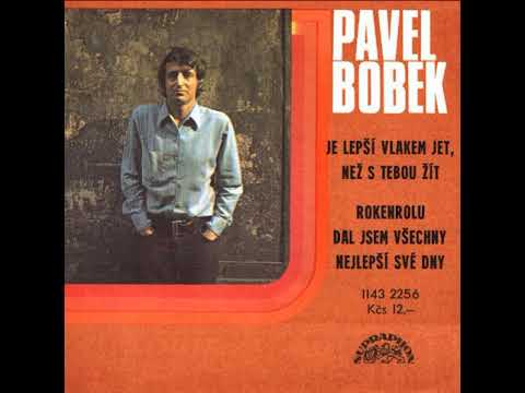 Pavel Bobek - Je lepší vlakem jet, než s tebou žít (5.6.1978, vydáno 1979)