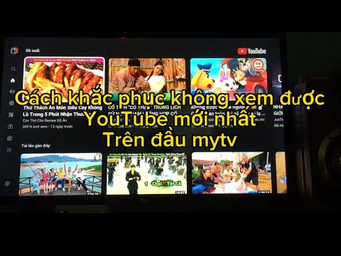 Khắc phục lỗi không xem được YouTube trên mytv mới nhất