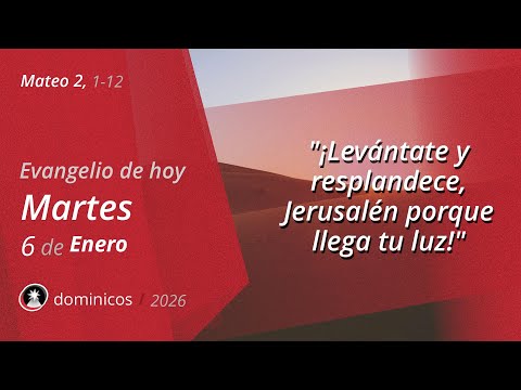 Evangelio de Hoy Martes 6 Enero 2026 - Mateo 2, 1-12 | Dominicos