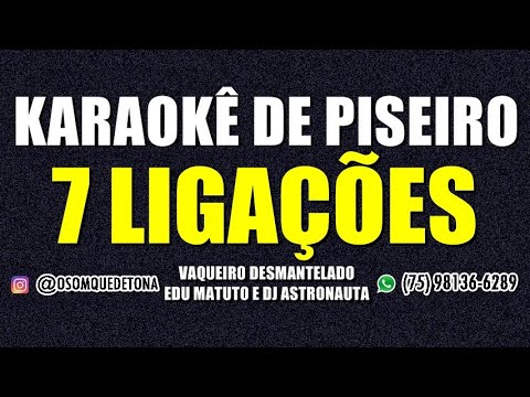 KARAOKÊ DE PISEIRO - 7 LIGAÇÕES (VAQUEIRO DESMANTELADO FEAT. EDU MATUTO E DJ ASTRONAUTA)