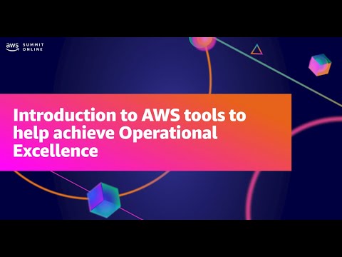 AWS Summit ANZ 2021 - Introduction to AWS tools to help achieve operational excellence