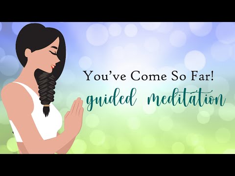 Self Reflection Guided Meditation ~ You've Come So Far!