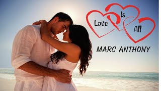 Love Is All - Marc Anthony (tradução) HD