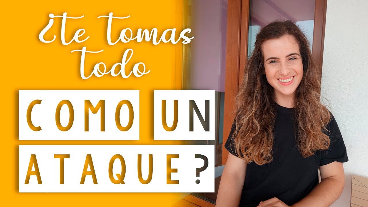 ¿Te tomas TODO como UN ATAQUE ¿Siempre estás A LA DEFENSIVA