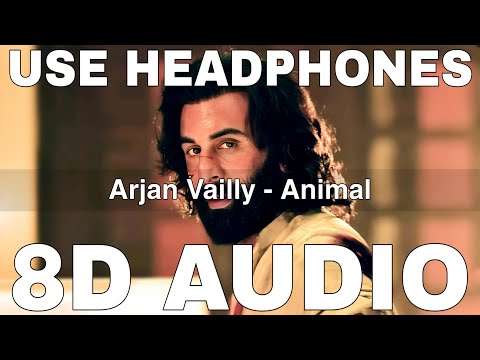 Arjan Vailly (8D Audio) || Animal || Bhupinder Babbal || Manan Bhardwaj || Ranbir Kapoor