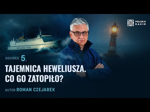 Tajemnica Heweliusza. Co go zatopiło? I Heweliusz. Prawdziwa historia #5