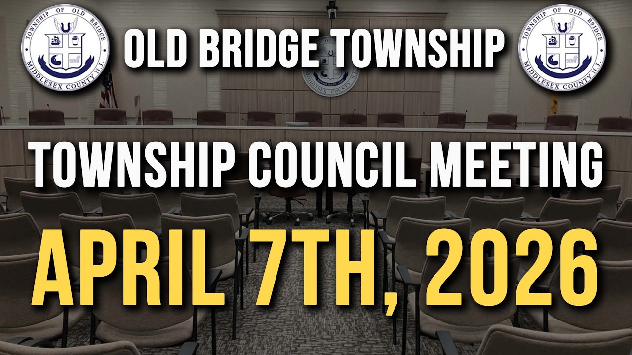 Old Bridge Township Council Meeting April 7th, 2026