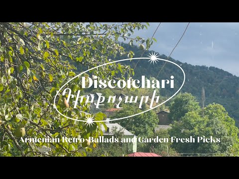 Discotchari Presents: Armenian Retro-Ballads and Garden Fresh Picks [4K UHD]