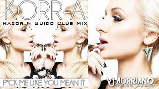 KORR-A - Fuck Me Like You Mean It (Razor N Guido Club Mix ) VJ Adrriano Video ReEdit